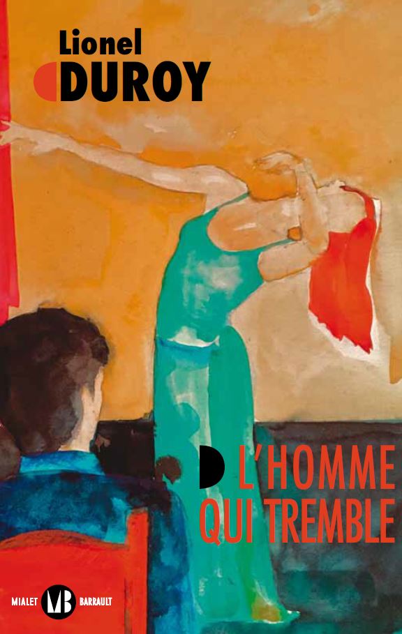 Couverture du livre de Lionel Duroy, "L'homme qui tremble"