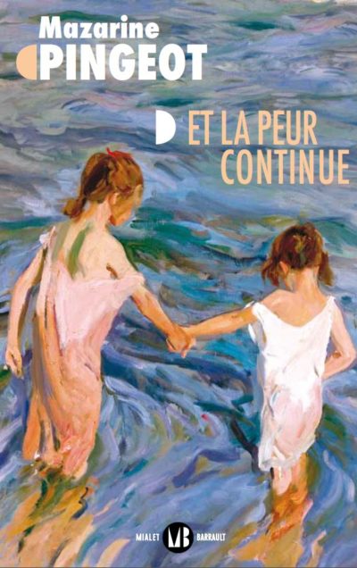 Mazarine Pingeot, “Et la peur continue”, Mialet-Barrault éditions Couverture du livre de Mazarine Pingeot, "Et la peur continue"