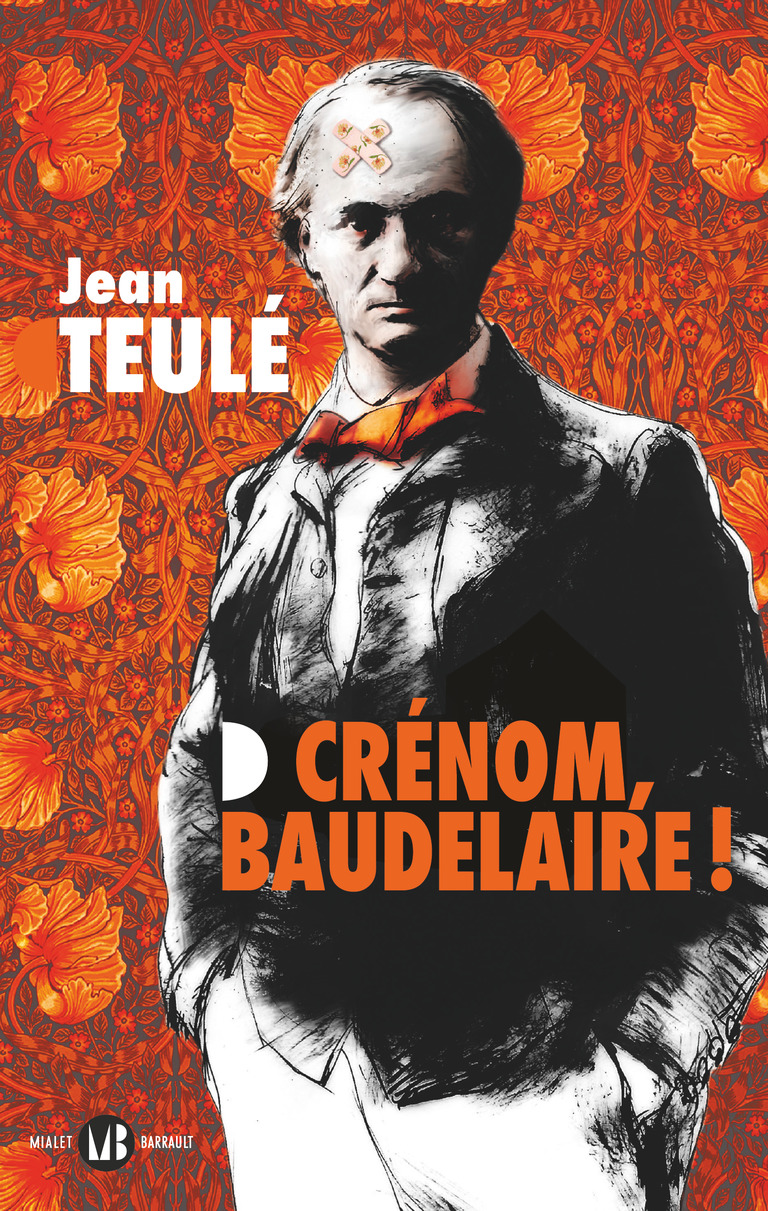 image de couverture du Roman, Crénom Beaudelaire !, Jean Teulé